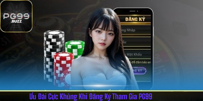 Lợi ích to lớn khi đăng ký tài khoản tại nhà cái PG99